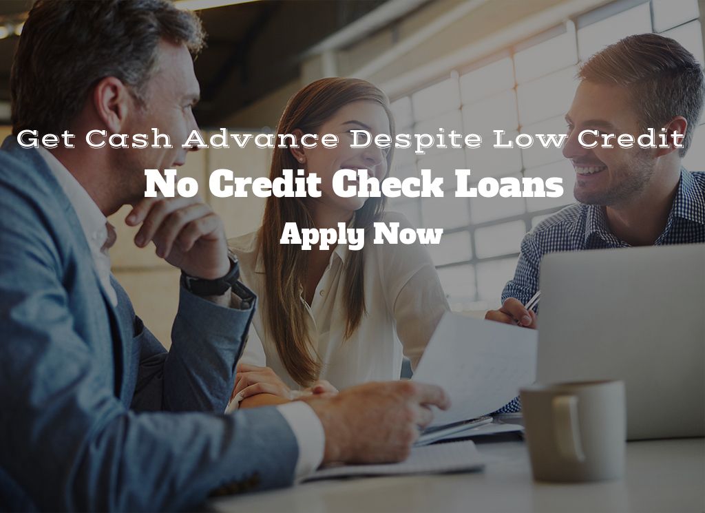 No Credit Check Loans Getting Cash Advance Made Easier No credit