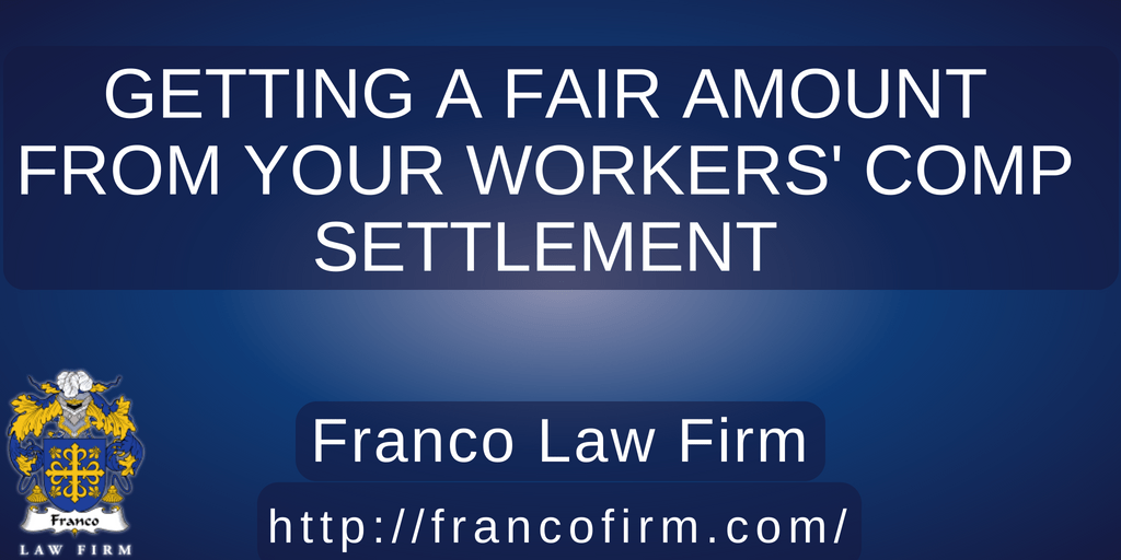 Getting a Fair Amount From Your Workers' Comp Settlement Franco Law