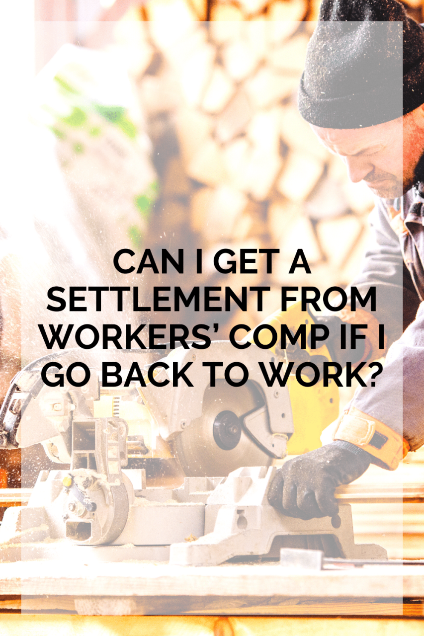 Can I Get A Settlement From Workers' Comp If I Go Back To Work?