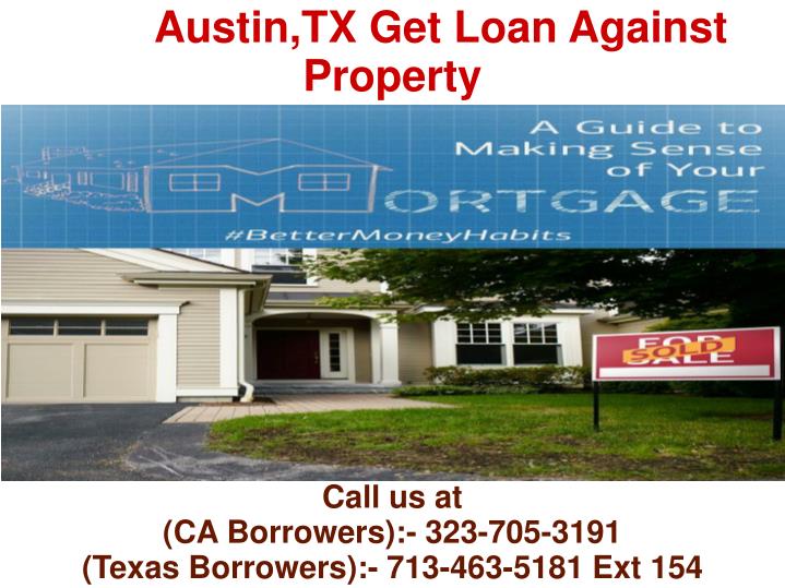 PPT Austin TX Get Loan Against Property 7134635181 Ext 154