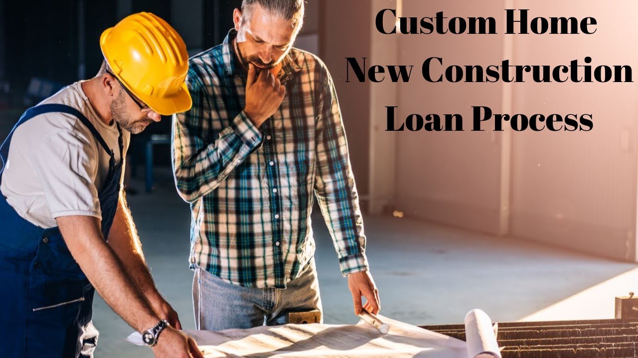 Custom home new construction loan process YouTube