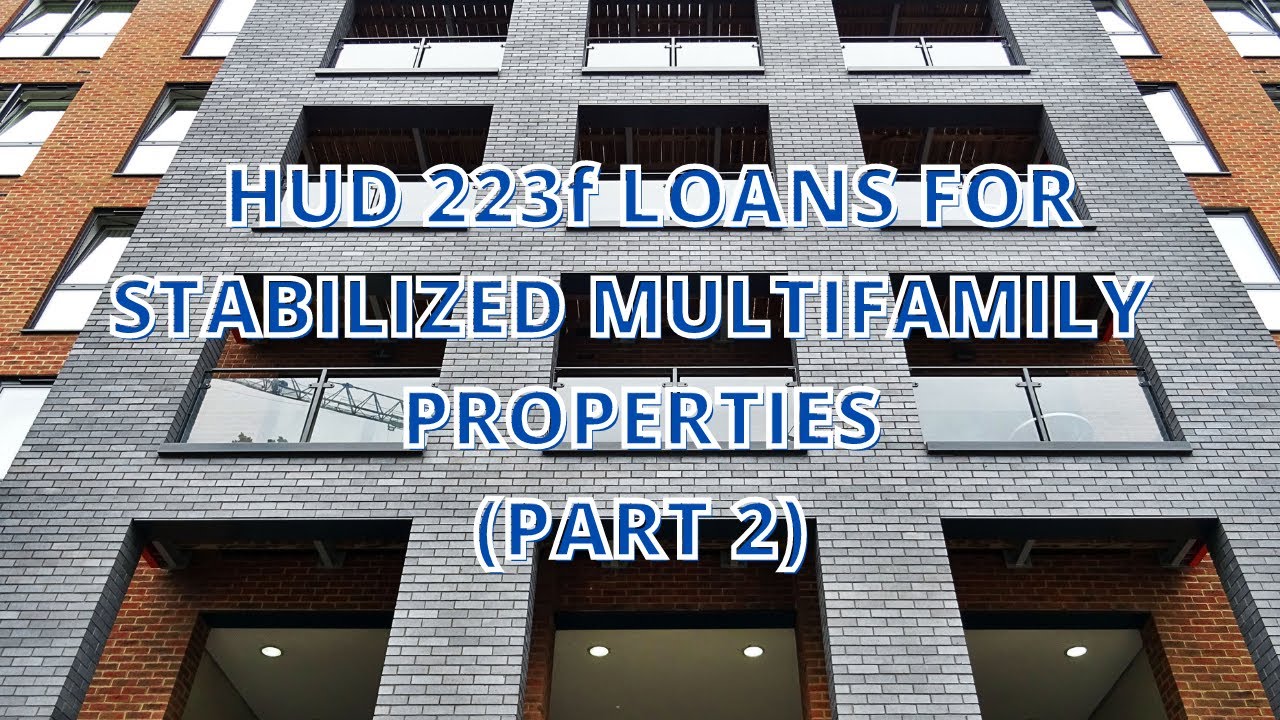 PART 2 OF HUD 223F LOANS FOR STABILIZED MULTIFAMILY PROPERTIES YouTube