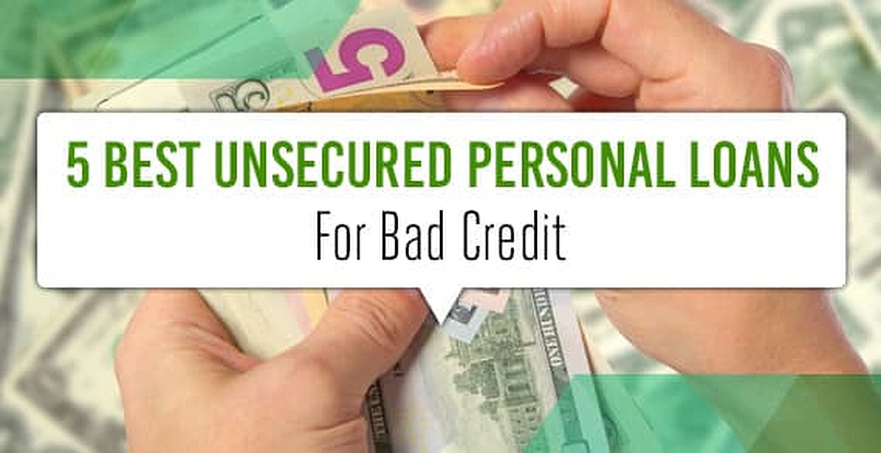 5 Best Unsecured Personal Loans (Bad, Poor, No Credit)